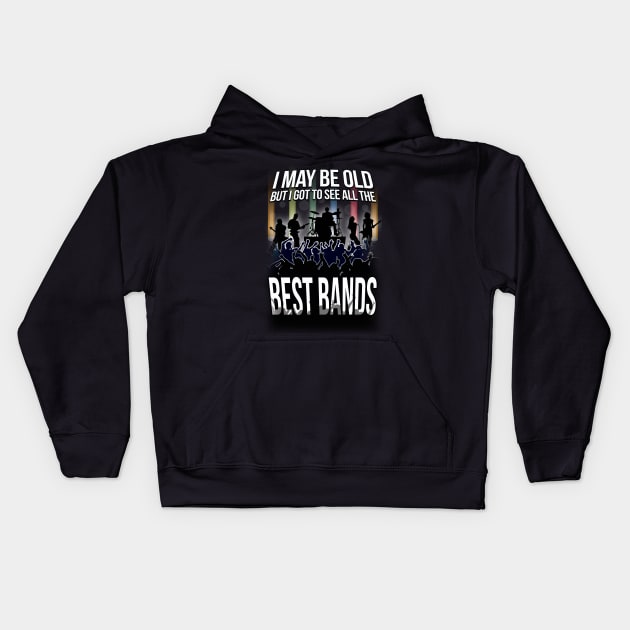 I May Be Old, But I Got To See All Of THe Best Bands! Kids Hoodie by chrayk57